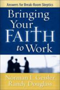 Bringing Your Faith to Work : Answers for Break-Room Skeptics by Randy ...