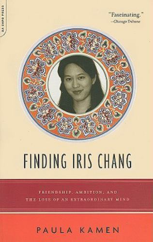 Finding Iris Chang : Friendship, Ambition, and the Loss of an Extraordinary ...