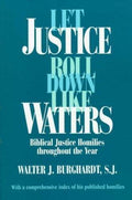 Let Justice Roll down Like Waters : Biblical Justice Homilies Throughout the ...