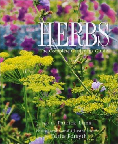 Herbs : The Complete Gardener's Guide by Patrick Lima (2012, Trade Paperback)
