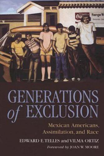 Generations of Exclusion : Mexican-Americans, Assimilation, and Race by Vilma...