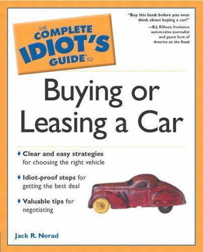 Complete Idiot's Guide to Buying or Leasing a Car by Jack R. Nerad (1996, ...