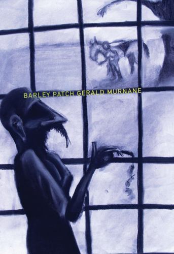 Barley Patch by Gerald Murnane (2011, Trade Paperback)