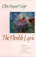 The Life of Poetry: Poets on Their Art and Craft Ser.: Flexible Lyric by...