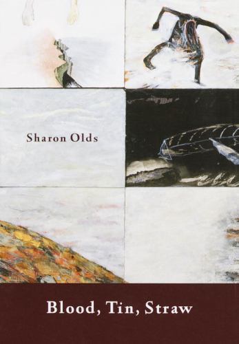 Blood, Tin, Straw by Sharon Olds (1999, Hardcover)