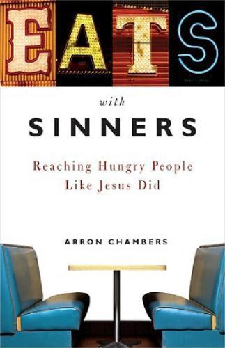 Eats with Sinners : Reaching Hungry People Like Jesus Did by Arron Chambers ...