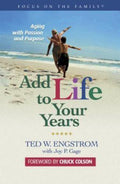 Add Life to Your Years : Aging with Passion and Purpose by Ted W. Engstrom ...
