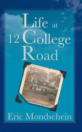 Life at 12 College Road by Eric S. Mondschein (2013, Trade Paperback)