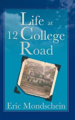 Life at 12 College Road by Eric S. Mondschein (2013, Trade Paperback)