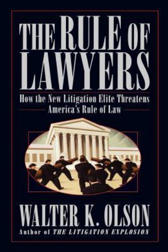 Rule of Lawyers : How the New Litigation Elite Threatens America's Rule of ...