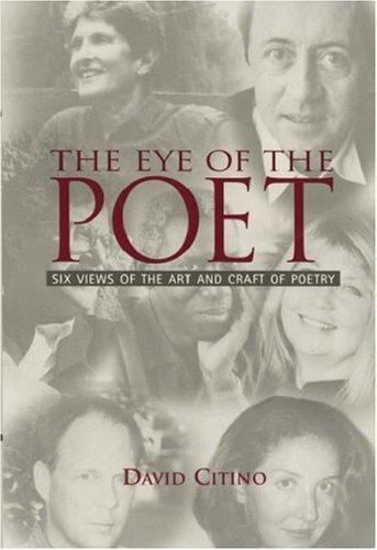 Eye of the Poet : Six Views of the Art and Craft of Poetry by David Citino ...