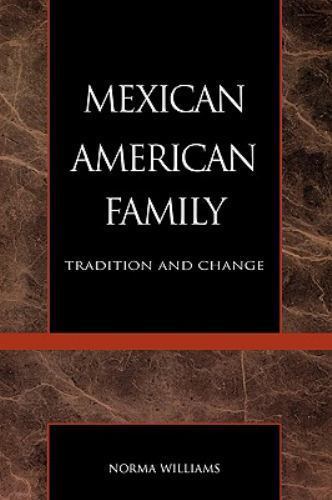 Mexican American Family : Tradition and Change by Norma Williams (1990, Trade...