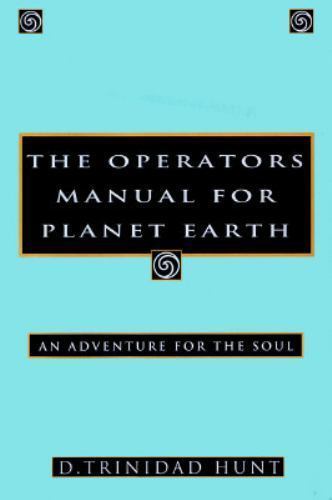 Operator's Manual for Planet Earth : An Adventure for the Soul by D. Trinidad...