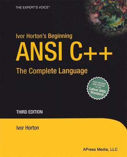 Expert's Voice Ser.: Ivor Horton's Beginning ANSI C++ : The Complete Language...