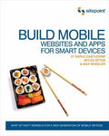 Build Mobile Websites and Apps for Smart Devices : Whip up Tasty Morsels for ...