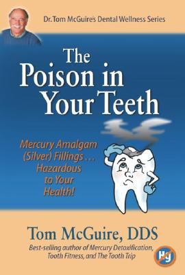 Poison in Your Teeth : Mercury Amalgam (Silver) Fillings ... Hazardous to ...