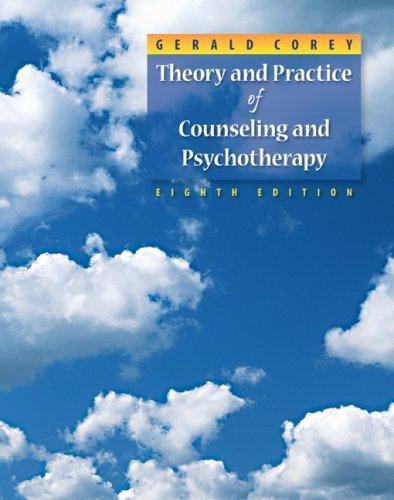Theory and Practice of Counseling and Psychotherapy by Gerald Corey (2008, ...