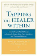 Tapping the Healer Within : Using Thought-Field Therapy to Instantly Conquer ...