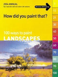 How Did You Paint That : 100 Ways to Paint Landscapes by International Artist...