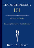 Leadershipology 101 : Leadership Proverbs for the 21st Century by Keith Craft...