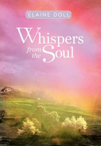 Whispers from the Soul by Elaine Doll (2012, Hardcover)
