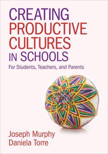 Creating Productive Cultures in Schools : For Students, Teachers, and Parents...