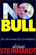 No Bull : My Life in and Out of Markets by Ron Insana and Michael Steinhardt ...