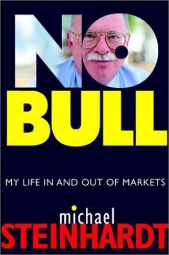 No Bull : My Life in and Out of Markets by Ron Insana and Michael Steinhardt ...
