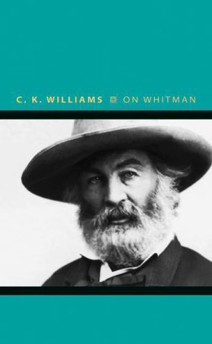 Writers on Writers Ser.: On Whitman by C. K. Williams (2010, Hardcover)