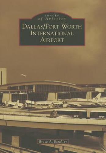 Dallas/Fort Worth International Airport by Bruce A. Bleakley (2013, Trade ...