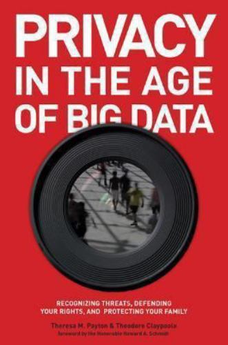 Privacy in the Age of Big Data : Recognizing Threats, Defending Your Rights, ...