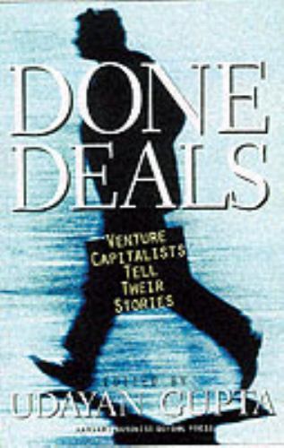 Done Deals : Venture Capitalists Tell Their Stories by Udayan Gupta (2000, ...