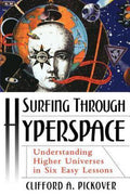 Surfing Through Hyperspace : Understanding Higher Universes in Six Easy ...