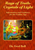 Rays of Truth - Crystal of Light : Information and Guidance for the Golden...