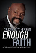 Enough Faith : You've Already Got What It Takes to Make a Difference by Ken ...
