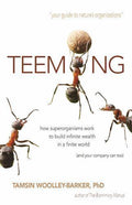 Teeming : How Superorganisms Work Together to Build Infinite Wealth on a...