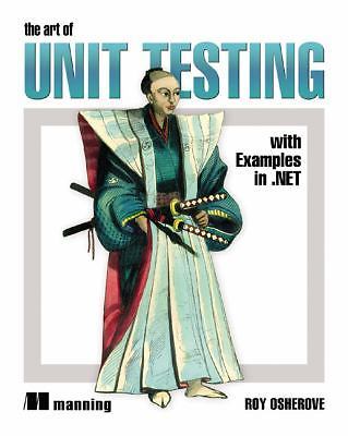 Art of Unit Testing : With Examples In . NET by Roy Osherove (2009, Trade ...