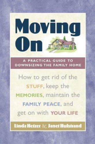 Moving On : A Practical Guide to Downsizing the Family Home by Linda Hetzer...