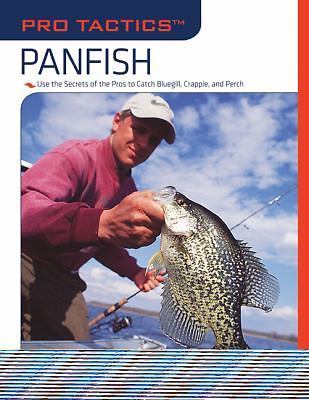 Panfish : Use the Secrets of the Pros to Catch Bluegill, Crappie, and Perch ...