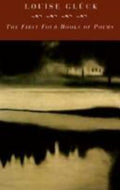 First Four Books of Poems by Louise Gluck (1995, Hardcover)