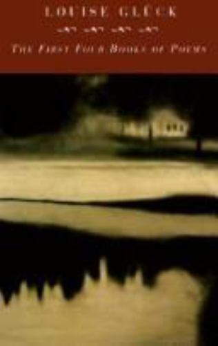 First Four Books of Poems by Louise Gluck (1995, Hardcover)