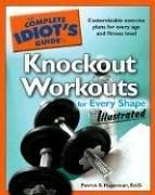 The Complete Idiot's Guide to Knockout Workouts for Every ShapeIllustrated - book cover
