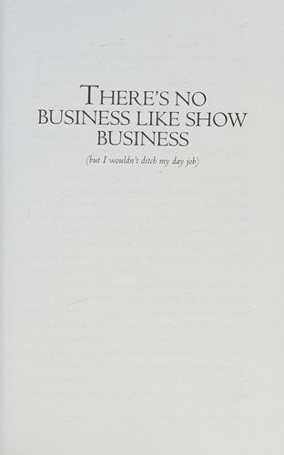 There's No Business Like Show Business : But I Wouldn't Ditch My - book cover